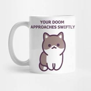 Your Doom Approaches Swiftly - Funny Cat Mug
